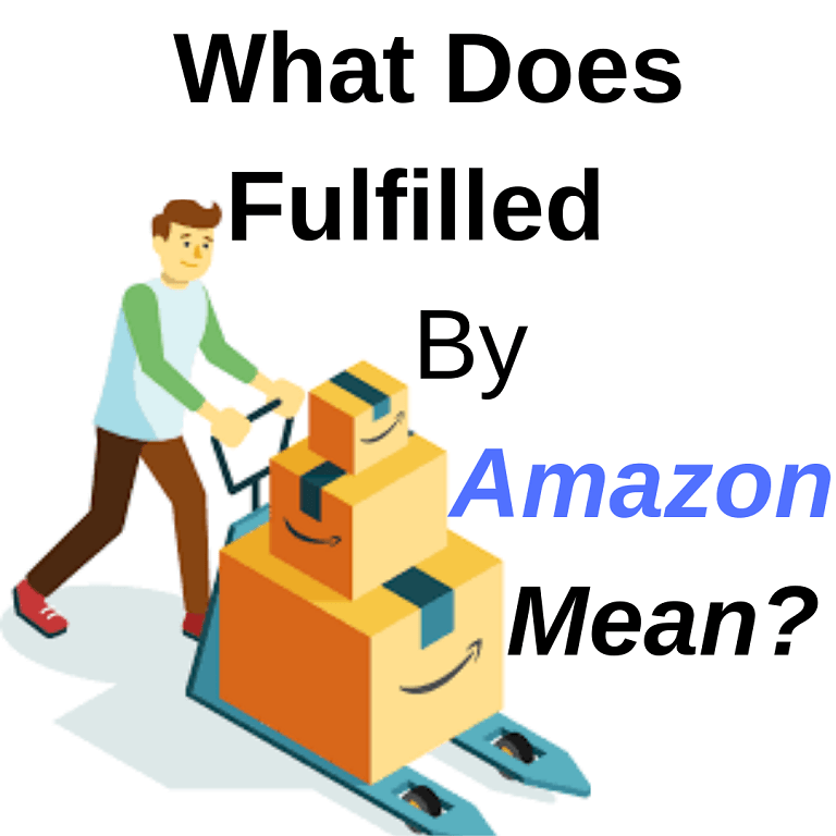 what-does-fulfilled-by-amazon-mean