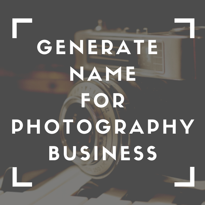 Photography Business Name Generator – Get 100 Ideas in 3 Seconds